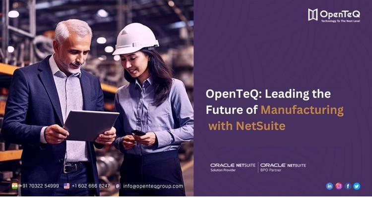 OpenTeQ Leading the Future of Manufacturing with NetSuite